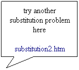 Rectangular Callout: try another substitution problem here
substitution2.htm
